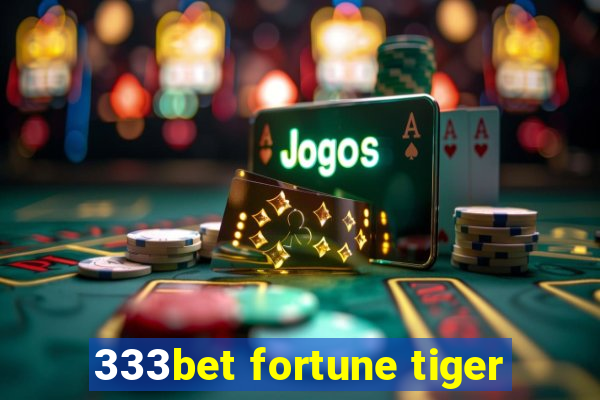 333bet fortune tiger